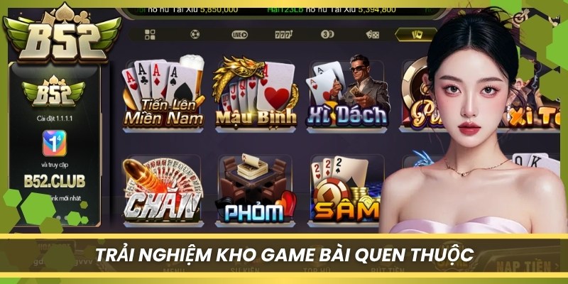 Trải nghiệm kho game bài quen thuộc