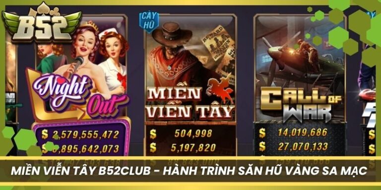 Miền Viễn Tây B52Club - Hành Trình Săn Hũ Vàng Sa Mạc