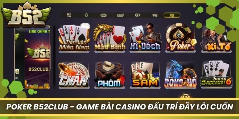 Poker B52Club - Game Bài Casino Đấu Trí Đầy Lôi Cuốn