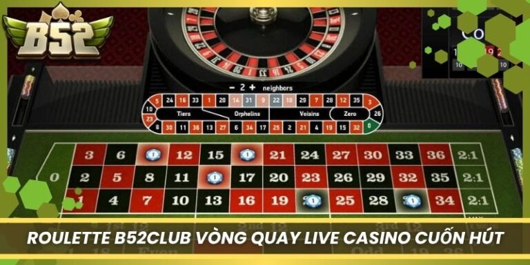Roulette B52Club – Vòng Quay Live Casino Đầy Cuốn Hút